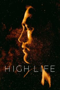 دانلود فیلم High Life 2018 زندگی عالی