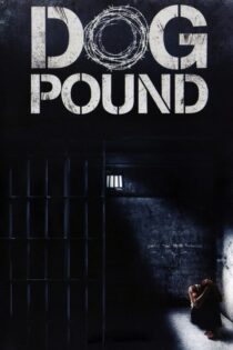 دانلود فیلم Dog Pound 2010 سگدونی