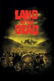 دانلود فیلم Land of the Dead 2005 سرزمین مردگان