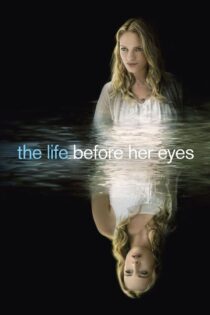 دانلود فیلم The Life Before Her Eyes 2007 زندگی پیش از چشم او