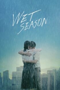 دانلود فیلم Wet Season 2019 موسم عاشقی