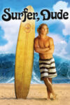 دانلود فیلم Surfer, Dude 2008 موج‌سوار، رفیق