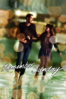 دانلود فیلم Remember Sunday 2013 یکشنبه را به خاطر بسپار