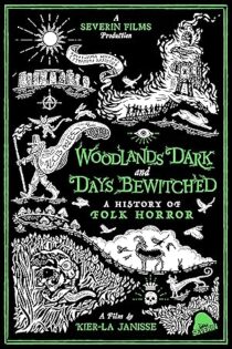 دانلود مستند Woodlands Dark and Days Bewitched: A History of Folk Horror 2021 جنگل‌های تاریک و روزهای جادو شده: تاریخی از وحشت فولکلور