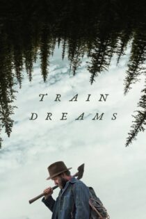 دانلود فیلم Train Dreams 2025 رویاهای قطار